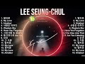 Lee Seung chul Soft Korean playlist with songs that will make you enjoy your time