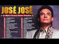 JOSE JOSE SUS MEJORES ÉXITOS - El lado emotivo de Jose Jose🎶Sus éxitos más queridos