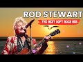 Rod Stewart Greatest Hits Full Album 2024 ⭐ The Best Soft Rock Love songs 70s 80s 90s