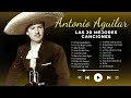 Antonio Aguilar Mix Exitos ~ ANTONIO AGUILAR 35 SUS MEJORES RANCHERAS ~ Lo Mejor Rancheras
