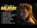 ÉXITOS MUSICA LATINA 🌹🌹 MÚSICA BALADA ROMANTICA EN ESPAÑOL