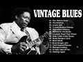 VINTAGE BLUES MUSIC - Best Slow Blues Songs Ever - Best Relaxing Blues Music - The Thrill Is Gone