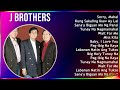 J Brothers 2024 MIX Favorite Songs - Sorry, Mahal, Kung Sakaling Ikaw Ay Lalayo, Sana'y Bigyan M...