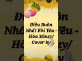 Điều Buồn Nhất Khi Yêu, Hòa Minzy. Cover by