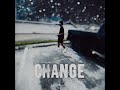 Change ( Official Audio)
