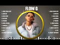 Flow G Greatest Hits 2024 Collection - Top 10 Hits Playlist Of All Time