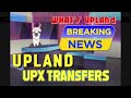 UPLAND Metaverse - BREAKING NEWS - Direct UPX Transfer quietly enabled