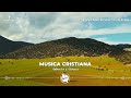 MÚSICA CRISTIANA PARA SENTIR LA PRESENCIA DE DIOS - PERFUME A TUS PIES - HIMNOS DE ALABANZA A DIOS