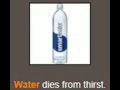 Water dies from thirst.