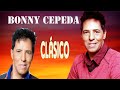 Las Mejores Canciones De Bony Cepeda  -  Clasico De Bony Cepeda Merengue Mix Completo