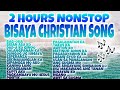 2 HOURS NONSTOP BISAYA CHRISTIAN SONG | RELIGIOUS SONGS | NONSTOP BISAYA CHRISTIAN SONGS 2020