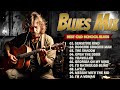 WHISKEY BLUES MIX  - Top Slow Blues Music Playlist - Best Blues Songs of All Time 🎧