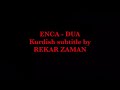 Enca - Dua - Kurdish subtitle by : Rekar Zaman