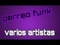 PERREO FUNK VARIOS ARTISTAS