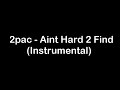 2pac - Ain't Hard 2 Find (Instrumental)