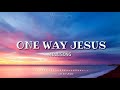 One Way Jesus (Lyrics) | Hillsong