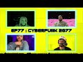 ep77: cyberpunk 2077