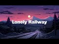 Lonely Railway ◍ Asian Lofi HipHop Mix & Japanese ~ Beats to Study, Sleep, Relax ◍ meloChill