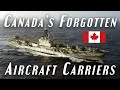 Canada's Forgotten Aircraft Carriers