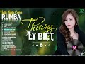 THƯƠNG LY BIỆT, CÓ MỘT NGƯỜI VẪN ĐỢI - ALBUM RUMBA XUẤT SẮC NHẤT 2024 - NGÂN NGÂN COVER CỰC HÓT