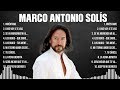 Marco Antonio Solís ~ 10 Grandes Exitos, Mejores Éxitos, Mejores Canciones