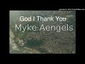 Myke Aengels - God I Thank You (Audio)
