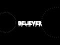 Believer edit App capcut