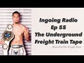The Underground Freight Train Tape : Ingoing Radio : episode 55