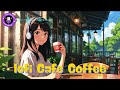 Lofi Cafe [Jazz Coffee Chill Time]