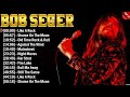 Bob Seger Greatest Hits ~ Rock Music ~ Top 10 Hits of All Time