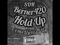 Berner420 X @ComeUpStayUp  “Hold Up” (Remix) (official audio) exclusively made on @bandlab
