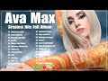 Ava Max Greatest Hits Full Album 2023 2024 ~ Ava Max Best Songs Playlist 2023 2024