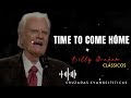 Billy's Sermons || Time to come home | #BillyGraham #God #Jesus #Christ .