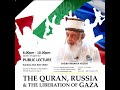 The Quran, Russia & The Liberation Of Gaza 21st July @8pm Surau Al-Abqari Villa Bestari Kuala Lumpur