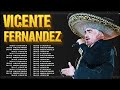 Vicente Fernandez ~ Éxitos Románticas Inolvidables MIX ~ ÉXITOS Sus Mejores Canciones