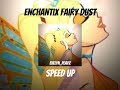 Enchantix Fairy Dust || Sped Up #winxclub
