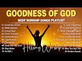 Goodness Of God - Hillsong Worship Christian Worship Songs 2024 ✝✝ Best Praise And Worship Lyrics🙏
