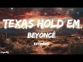 Texas Hold Em - Beyoncé - Extended
