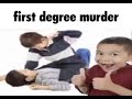 First degree murder