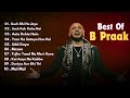 Best of B Praak | Audio Jukebox | B Praak Hits Songs | Latest Bollywood Songs | Indian songs |