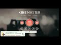 Kinemaster video full screen and without watermark download Latest version