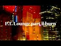 P T  Lounge Part 2 - Midnight burn mix