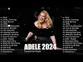 Adele - Adele Best Songs Playlist 2024 - Adele Greatest Hits Full Album 2024