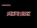Paint it black EDIT AUDIO