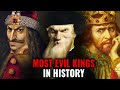 Most EVIL Kings in History!