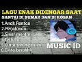 Lagu enak di dengar saat santai di rumah dan di kosan