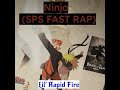 Lil' Rapid Fire - Ninja (Fast SPS Rap)