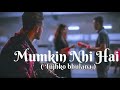 Mumkin Nahi Tujhko Bhulana sad 😢 song ❤️‍🩹 ( slowed reberb ) 🥺💔