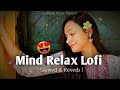 Mind Relax 😌 Love ❤️ Mix Lo-fi Songs Slow+Rewerb Hindi song #lofi#music #trending
