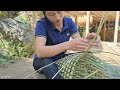 Bamboo basket weaving process - Harvest green vegetable garden goes to market sell | Ly Thi Tam